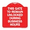 Signmission This Gate to Remain Unlocked During Business Hours, Red & White Alum Sign, 18" x 18", RW-1818-22816 A-DES-RW-1818-22816 - alternate 1